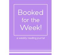 Booked for the Week!: A Weekly Reading Journal in Purple