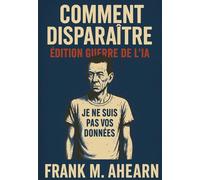Bookelis Comment Disparaître: Édition Guerre De L'IA : Je Ne Suis Pas Vos Données - Famine Numérique Et L'art De