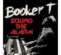 BOOKER T - Sound The Alarm