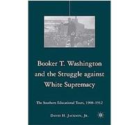 Booker T. Washington And The Struggle Against White Supremacy