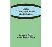 Booker T. Washington, Builder Of A Civilization