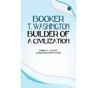 Booker T. Washington Builder of a Civilization