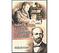 Booker T. Washington, W.E.B. Du Bois, And The Struggle For Racial Uplift
