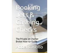 Booking Jets & Cashing Checks: The Private Jet Charter Broker How-to-Guide