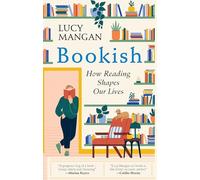 Bookish: How Reading Shapes Our Lives