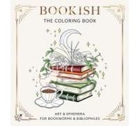 Bookish: The Coloring Book (Art & Ephemera For Bookworms & Bibliophiles)