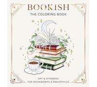 Bookish: The Coloring Book: Art & Ephemera for Bookworms & Bibliophiles