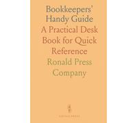 Bookkeepers' Handy Guide: A Practical Desk Book for Quick Reference