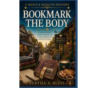 Bookmark the Body: A missing historian, a family scrapbook, and a town secret pressed between the pages.