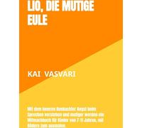 Bookmundo Lio, Die Mutige Eule : Mit Dem Inneren Beobachter Angst Beim Sprechen Verstehen Und Mutiger Werden-ein Mitmachbuch Für...