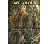 Bookolour: The magic of elves and mythical creatures. An intermediate-level fantasy coloring book.