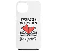 Books are My Valentine If You Were a Book Youd Be Fine Print Coque pour iPhone 13