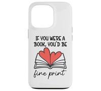 Books are My Valentine If You Were a Book Youd Be Fine Print Coque pour iPhone 13 Pro