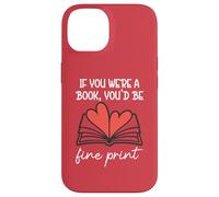 Books are My Valentine If You Were a Book Youd Be Fine Print Coque pour iPhone 14