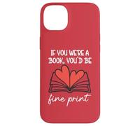 Books are My Valentine If You Were a Book Youd Be Fine Print Coque pour iPhone 14 Plus