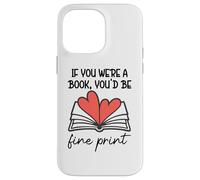 Books are My Valentine If You Were a Book Youd Be Fine Print Coque pour iPhone 14 Pro Max