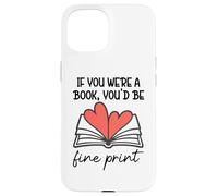 Books are My Valentine If You Were a Book Youd Be Fine Print Coque pour iPhone 15