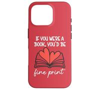Books are My Valentine If You Were a Book Youd Be Fine Print Coque pour iPhone 16 Pro