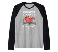 Books are My Valentine If You Were a Book Youd Be Fine Print Manche Raglan