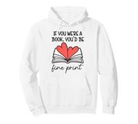 Books are My Valentine If You Were a Book Youd Be Fine Print Sweat à Capuche