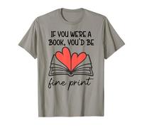 Books are My Valentine If You Were a Book Youd Be Fine Print T-Shirt