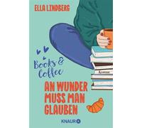 Books & Coffee - An Wunder muss man glauben Roman - Ella Lindberg - Knaur eBook - ebook (ePub) - Livre
