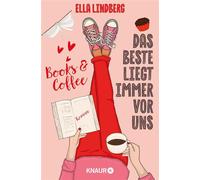 Books & Coffee - Das Beste liegt immer vor uns Roman - Ella Lindberg - Knaur eBook - ebook (ePub) - Livre