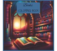 Books Coloring Book for Adults: 50 Beautiful Single-Sided Illustrations Featuring Bookshelves, Libraries, Cozy Reading Corners, and Literary Scenes ... Enjoyment | 8.5x8.5 inches, 103 pages