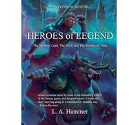 Books Four to Six of the Heroes of Legend: The Vampire Lord, The Wolf, and The Mother of Time