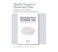 Books-In-Brief: Muslim Societies in Postnormal Times: Foresight for Trends, Emerging Issues and Scenarios