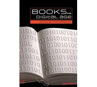 Books In The Digital Age: The Transformation Of Academic And Higher Education Publishing In Britain And The United States