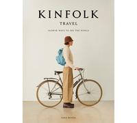 Kinfolk Travel : Slower Ways to See the World – Artisan