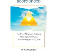 Books of God The Three Abrahamic Religions Their Common Truths and Why They Need to Unite - Michael HagHighat - Truth Spiritual Publishing LLC - Livre en Michael HagHighatMichael HagHighat (Auteur)
