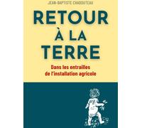Books on Demand Retour à La Terre : Dans Les Entrailles De L'installation Agricole
