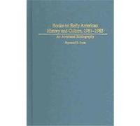 Books On Early American History And Culture, 1981-1985, Bibliographies and Indexes in American History Raymond Irwin (Auteur)