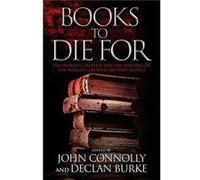 Books to Die for The Worlds Greatest Mystery Writers on the Worlds Greatest Mystery Novels by Edited by John Connolly & Edited by Declan Burke Edited by John Connolly Edited by Declan Burke (Auteur)