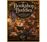Bookshop Buddies: 60 Cozy Coloring Pages - Animal Pairs in Magical Bookshops, Reading Nooks, Café Corners, and the Best Places Books Are Loved