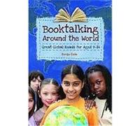 Booktalking Around the World: Great Global Reads for Ages 9-14 Cole, Sonja (Auteur)