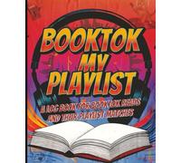 Booktok My Playlist: A Log Book for Booktok reads and their Playlist Matches