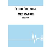 Boold Pressure & Medication Log Book: Simple Daily Record of Blood Pressure, Heart Rate & Medication Log at Home