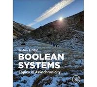 Boolean Systems by Vlad & Serban E. The Society of Mathematical Sciences from Romania & SSMR The Association of Applied Mathematics and Mechanics from Ger Vlad Serban E. The Society of Mathematical Sc