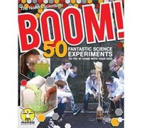 Boom 50 Fantastic Science Experiments to Try at Home with Your Kids PB by The Naked Scientists Chris Smith, Dave Angel (Auteur)