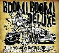 Boom Boom Deluxe - Teenagejuveniledelinquentrocknrollhorrorbeachparty [Import]