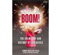 Boom!: The Chemistry and History of Explosives