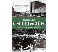 Boom Times in Chilliwack: Memories from the Post-war Years