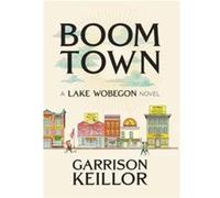 Boom Town by Garrison Keillor Garrison Keillor (Auteur)