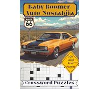 Boomer Auto Nostalgia Crossword Book: Large Print Classic Car Puzzles for Seniors and Adults: 100 Vintage Car-Themed Crosswords for Relaxation, Memory Boost & Nostalgic Fun on Route 66 and Beyond