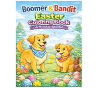 Boomer & Bandit Easter Coloring Book: Cute Easter Dogs, Egg Hunts, Bunnies & Spring Fun - Perfect Easter Basket Gift for Toddlers & Preschoolers