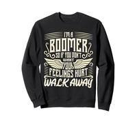 Boomer, Donc si Vous ne Voulez Pas Vous Blesser, partez Sweatshirt