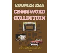 Boomer Era Crossword Collection: Crossword Puzzles with Easy to Read Print 60 Nostalgic Puzzles with Pop Culture, Entertainment , Retro Toys and More ... / Gift for Vacations ,Holidays and Relaxation